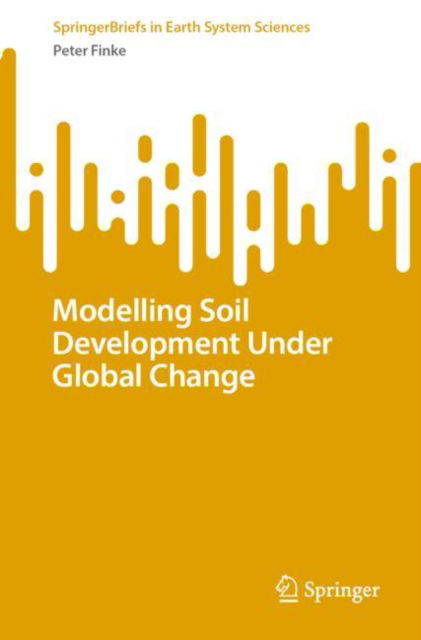 Cover for Peter Finke · Modelling Soil Development Under Global Change - SpringerBriefs in Earth System Sciences (Paperback Book) [2024 edition] (2024)