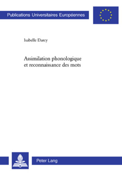 Cover for Isabelle Darcy · Assimilation Phonologique Et Reconnaissance Des Mots - Europaeische Hochschulschriften / European University Studie (Paperback Book) (2006)