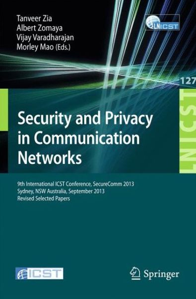 Cover for Tanveer Zia · Security and Privacy in Communication Networks: 9th International Icst Conference, Securecomm 2013, Revised Selected Papers - Lecture Notes of the Institute for Computer Sciences, Social-informatics and Telecommunications Engineering (Paperback Book) (2014)