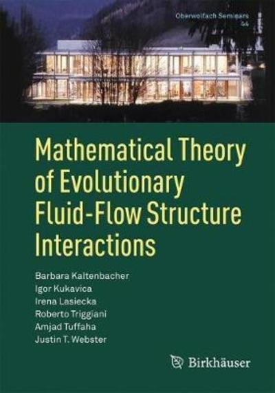 Barbara Kaltenbacher · Mathematical Theory of Evolutionary Fluid-Flow Structure Interactions - Oberwolfach Seminars (Paperback Book) [1st ed. 2018 edition] (2018)