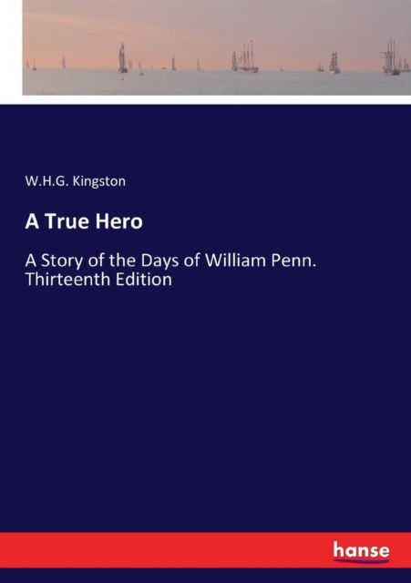 A True Hero - W H G Kingston - Libros - Hansebooks - 9783337185824 - 9 de junio de 2017