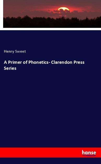 Cover for Sweet · A Primer of Phonetics- Clarendon (Bog)