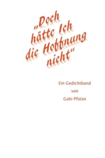 Cover for Gabi Pfutze · &quot;Doch hatte Ich die Hoffnung nicht&quot; (Hardcover Book) (2021)