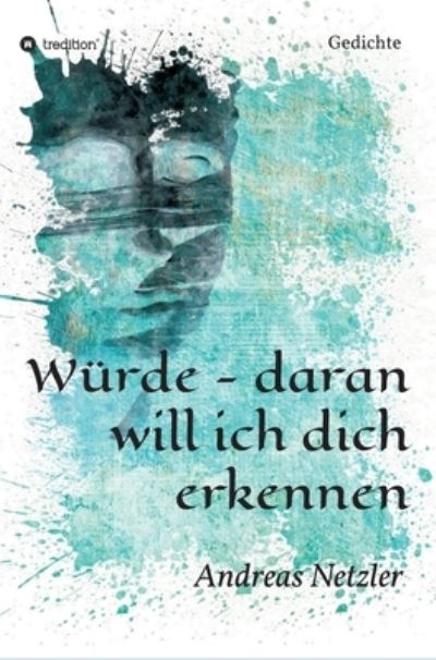 Wurde - daran will ich dich erkennen - Andreas Netzler - Books - Tredition Gmbh - 9783347311824 - May 10, 2021