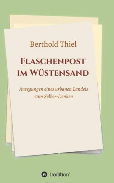 Flaschenpost im Wustensand - Berthold Thiel - Books - tredition GmbH - 9783347324824 - June 22, 2021