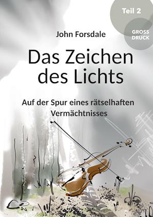 Das Zeichen des Lichts - John Forsdale - Books - tredition - 9783347717824 - October 25, 2022