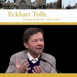 Cover for Eckhart Tolle · Leben im Jetzt - aber wie? (Hörbok (CD)) (2024)