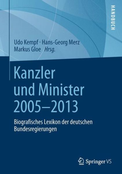 Cover for Kempf  Udo · Kanzler Und Minister 2005 - 2013: Biografisches Lexikon Der Deutschen Bundesregierungen (Hardcover Book) [2015 edition] (2014)