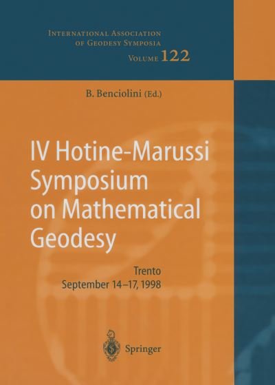 Cover for B Benciolini · IV Hotine-Marussi Symposium on Mathematical Geodesy - International Association of Geodesy Symposia (Hardcover bog) [2001 edition] (2001)