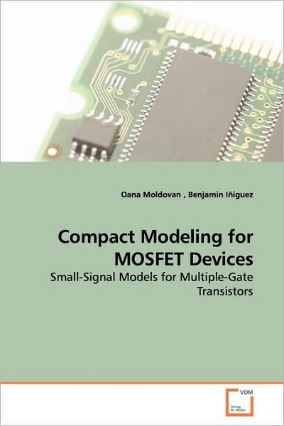 Cover for Oana Moldovan · Compact Modeling for Mosfet Devices: Small-signal Models for Multiple-gate Transistors (Paperback Book) (2009)