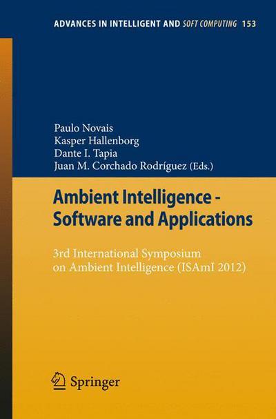 Cover for Paulo Novais · Ambient Intelligence - Software and Applications: 3rd International Symposium on Ambient Intelligence (ISAmI 2012) - Advances in Intelligent and Soft Computing (Paperback Book) [2012 edition] (2012)