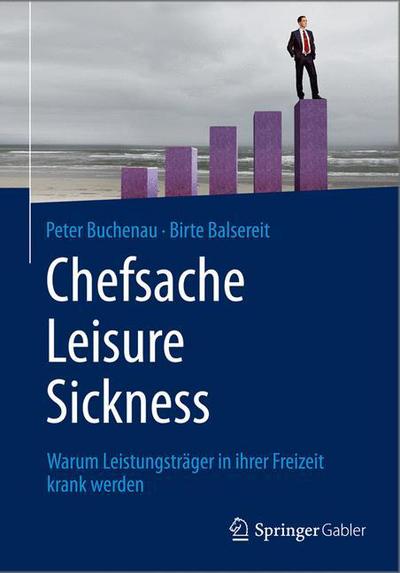 Cover for Peter Buchenau · Chefsache Leisure Sickness: Warum Leistungstrager in ihrer Freizeit krank werden (Hardcover Book) (2015)