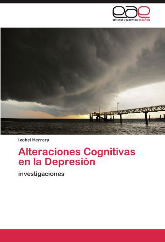 Cover for Ixchel Herrera · Alteraciones Cognitivas en La Depresión: Investigaciones (Paperback Book) [Spanish edition] (2012)