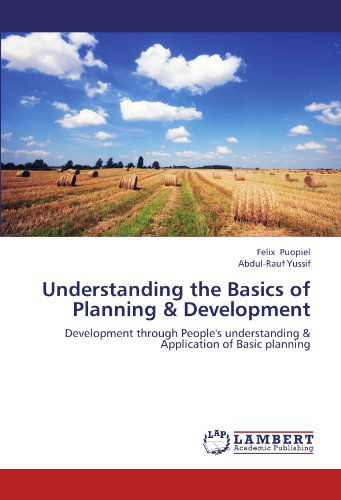 Cover for Abdul-rauf Yussif · Understanding the Basics of Planning &amp; Development: Development Through People's Understanding &amp; Application of Basic Planning (Paperback Book) (2012)