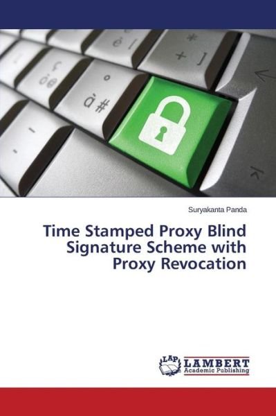Cover for Panda Suryakanta · Time Stamped Proxy Blind Signature Scheme with Proxy Revocation (Paperback Bog) (2015)