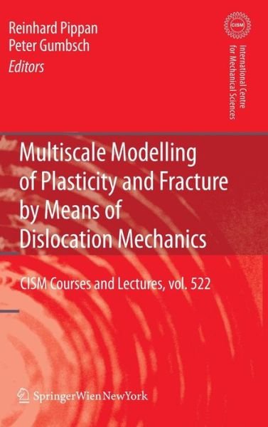 Reinhard Pippan · Multiscale Modelling of Plasticity and Fracture by Means of Dislocation Mechanics - CISM International Centre for Mechanical Sciences (Hardcover bog) [2010 edition] (2010)
