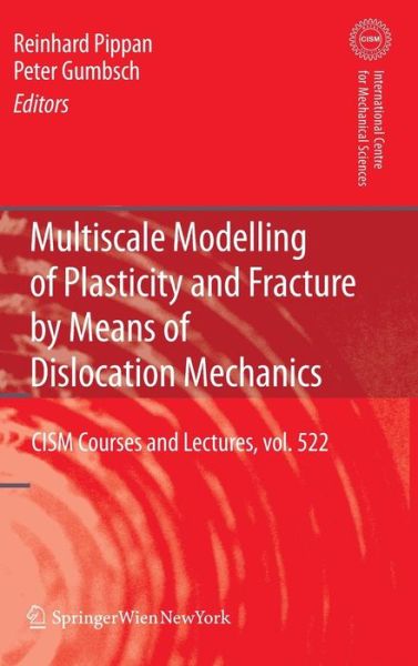Cover for Reinhard Pippan · Multiscale Modelling of Plasticity and Fracture by Means of Dislocation Mechanics - CISM International Centre for Mechanical Sciences (Hardcover Book) [2010 edition] (2010)
