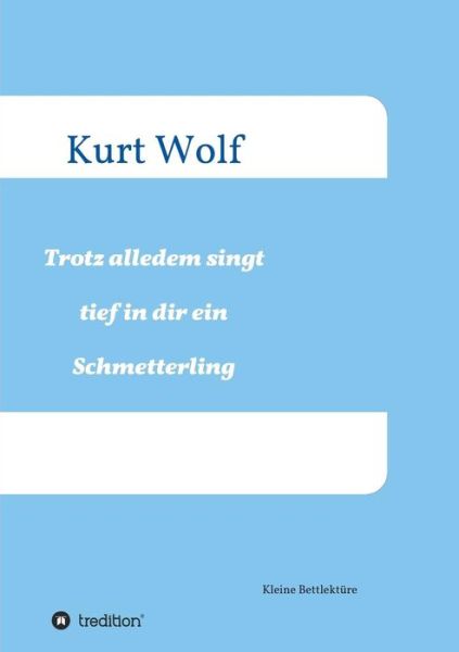 Trotz alledem singt tief in dir dr - Wolf - Bücher -  - 9783743957824 - 3. November 2017