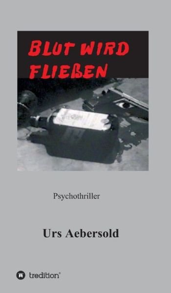 Cover for Aebersold · Blut Wird Fliessen (Bog) (2018)