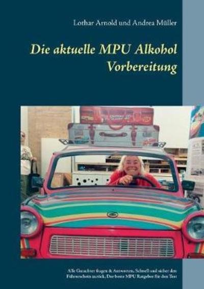 Cover for Arnold · Die aktuelle MPU Alkohol Vorbere (Book) (2018)