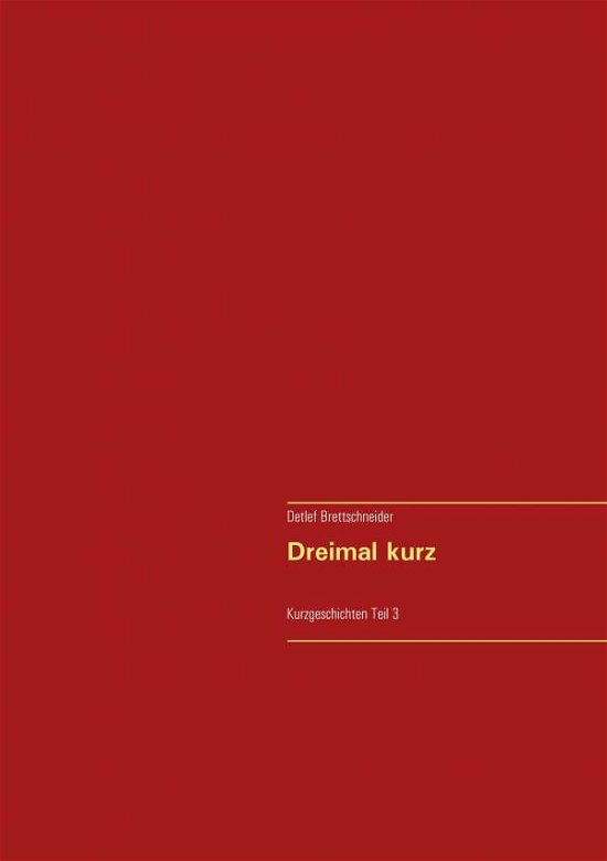 Cover for Detlef Brettschneider · Dreimal kurz: Kurzgeschichten Teil 3 (Pocketbok) (2020)
