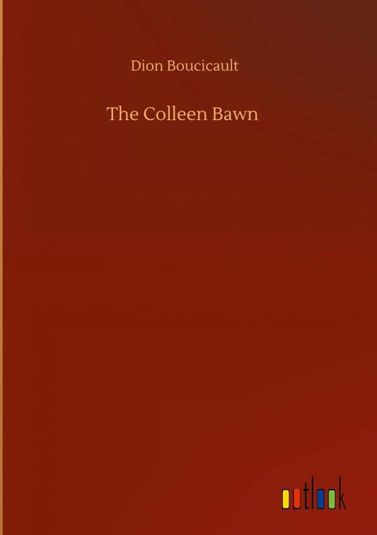 Cover for Dion Boucicault · The Colleen Bawn (Inbunden Bok) (2020)