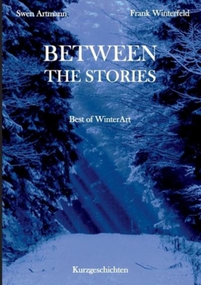 Cover for Swen Artmann · Between the Stories: Best of WinterArt (Pocketbok) (2021)