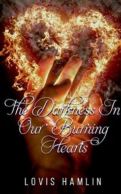 Cover for Lovis Hamlin · The Darkness In Our Burning Hearts (Paperback Book) (2022)