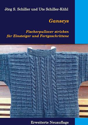Cover for Jörg S. Schiller · Ganseys - Fischerpullover stricken für Einsteiger und Fortgeschrittene (Book) (2024)