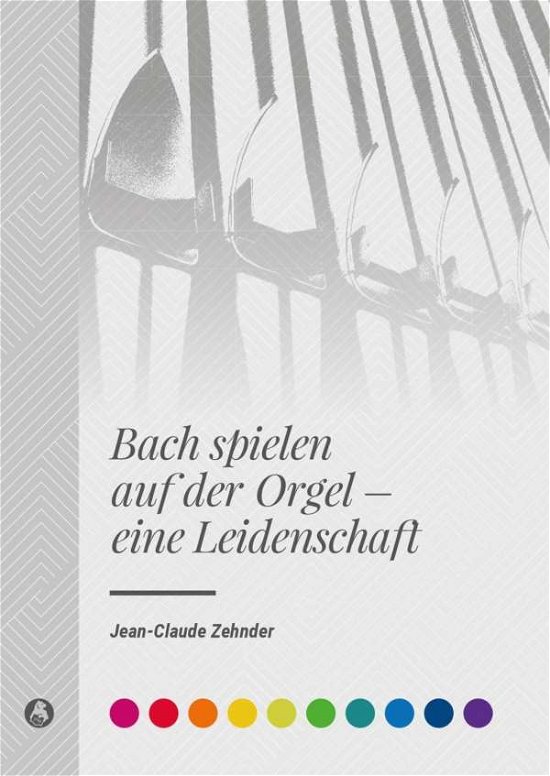 Cover for Zehnder · Bach spielen auf der Orgel - ei (Buch)
