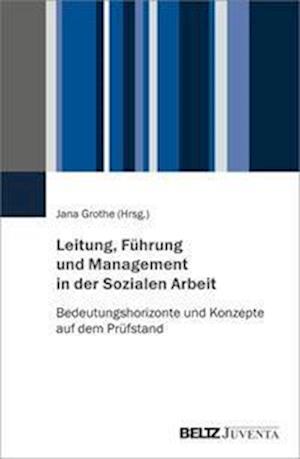 Cover for Jana Grothe · Leitung, Führung und Management in der Sozialen Arbeit (Pocketbok) (2022)