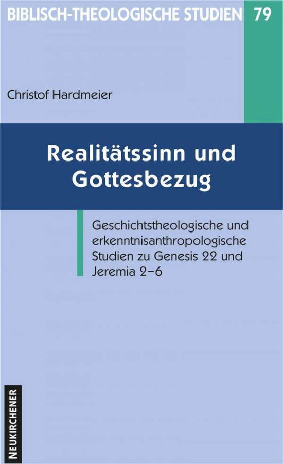 Cover for Christof Hardmeier · Biblisch-Theologische Studien: Geschichtstheologische und erkenntnisanthropologische Studien zu Genesis 22 und Jeremia 2-6 (Paperback Book) (2006)