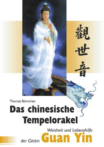 Cover for Thomas Boernchen · Das chinesische Tempelorakel: Weisheit und Lebenshilfe der Goettin Guan Yin (Paperback Book) [German edition] (2001)