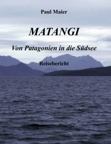Cover for Paul Maier · Matangi - Von Patagonien in Die Südsee (Paperback Book) [German edition] (2010)