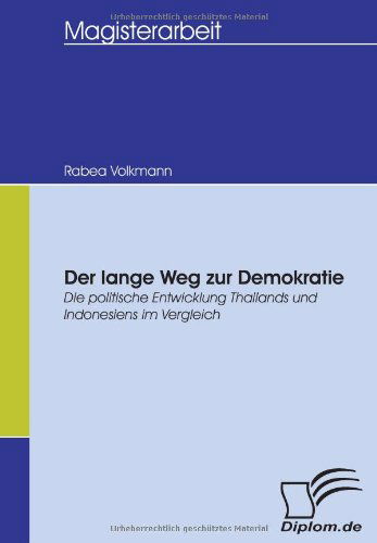 Cover for Rabea Volkmann · Der Lange Weg Zur Demokratie: Die Politische Entwicklung Thailands Und Indonesiens Im Vergleich (Paperback Book) [German edition] (2007)