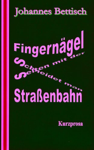 Cover for Johannes Bettisch · Fingerngel Schneidet Man Selten Mit Der Straenbahn (Paperback Book) [German edition] (2009)