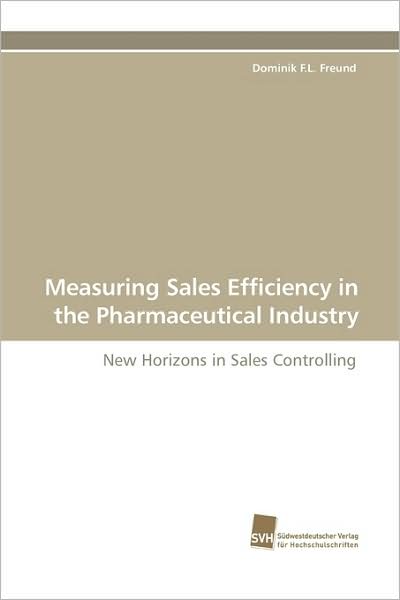 Cover for Dominik F.l. Freund · Measuring Sales Efficiency in the Pharmaceutical Industry: New Horizons in Sales Controlling (Paperback Book) (2009)