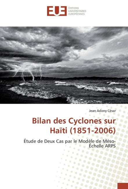 Bilan des Cyclones sur Haïti (185 - César - Książki -  - 9783841673824 - 