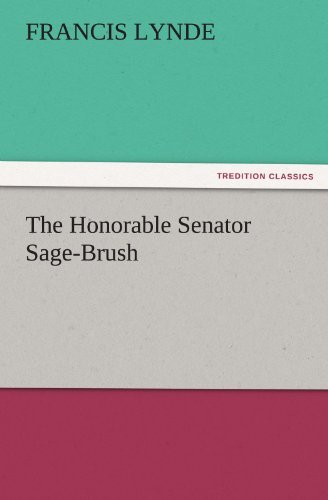 Cover for Francis Lynde · The Honorable Senator Sage-brush (Tredition Classics) (Paperback Book) (2011)