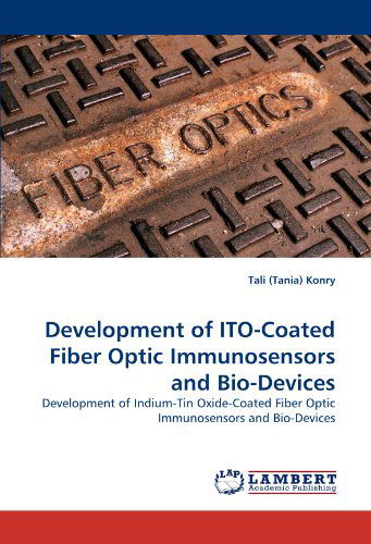 Cover for Tali (Tania) Konry · Development of Ito-coated Fiber Optic Immunosensors and Bio-devices: Development of Indium-tin Oxide-coated Fiber Optic Immunosensors and Bio-devices (Taschenbuch) (2011)