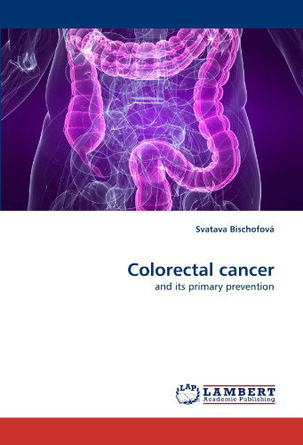 Cover for Svatava Bischofová · Colorectal Cancer: and Its Primary Prevention (Paperback Book) (2011)