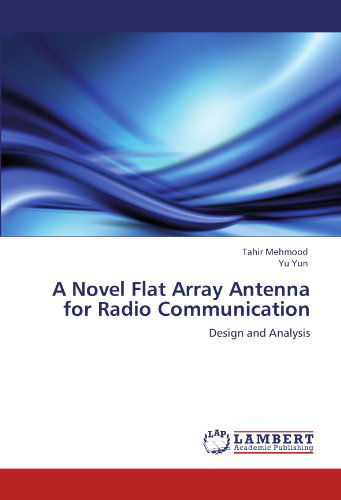 Cover for Yu Yun · A Novel Flat Array Antenna for Radio Communication: Design and Analysis (Paperback Book) (2011)