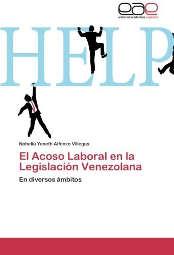 Cover for Nohelia Yaneth Alfonzo Villegas · El Acoso Laboral en La Legislación Venezolana: en Diversos Ámbitos (Taschenbuch) [Spanish edition] (2014)