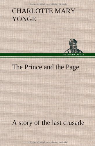 Cover for Charlotte Mary Yonge · The Prince and the Page a Story of the Last Crusade (Hardcover Book) (2013)