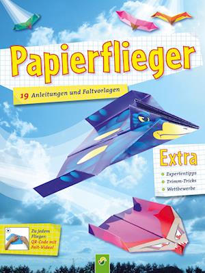 Papierflieger - 19 Anleitungen und Faltvorlagen - Schwager und Steinlein - Książki - Schwager und Steinlein - 9783849932824 - 15 lutego 2022