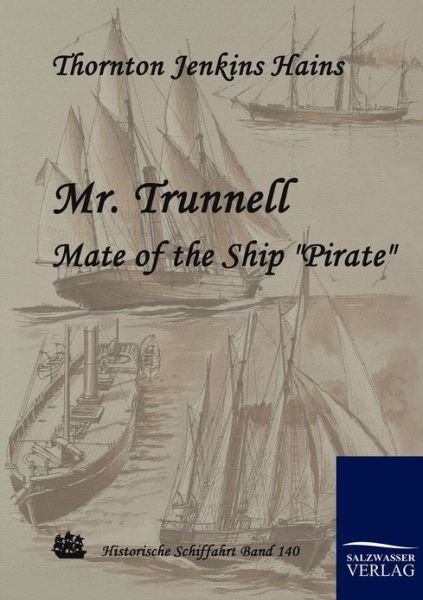 Cover for Thornton Jenkins Hains · Mr. Trunnell, Mate of the Ship &quot;Pirate&quot; (Paperback Book) (2010)