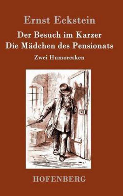 Cover for Ernst Eckstein · Der Besuch im Karzer / Die Madchen des Pensionats: Humoreske (Hardcover Book) (2016)