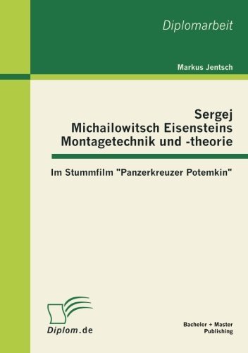 Cover for Markus Jentsch · Sergej Michailowitsch Eisensteins Montagetechnik Und -theorie: Im Stummfilm &quot;Panzerkreuzer Potemkin&quot; (Paperback Book) [German edition] (2012)