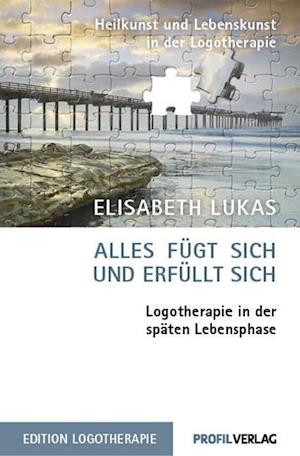 Cover for Elisabeth Lukas · Alles fügt sich und erfüllt sich (Taschenbuch) (2009)