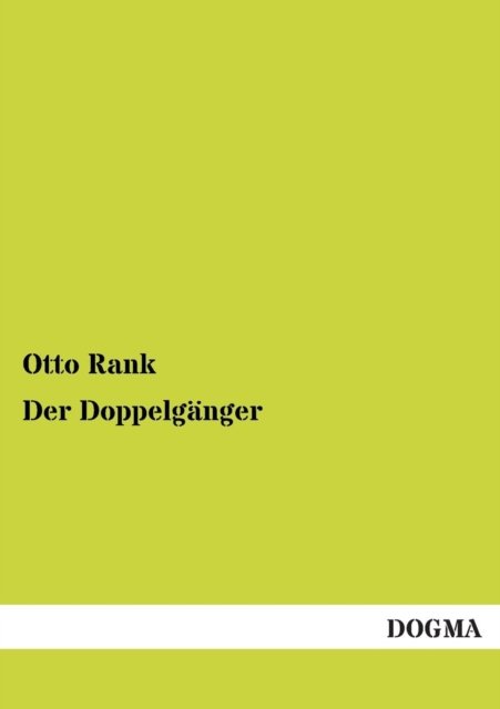Der Doppelgaenger - Otto Rank - Livres - Dogma - 9783954546824 - 7 mars 2014